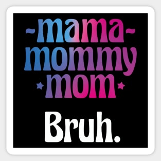 Mama Mommy Mom Bruh Funny Gift for Mother Day Sticker